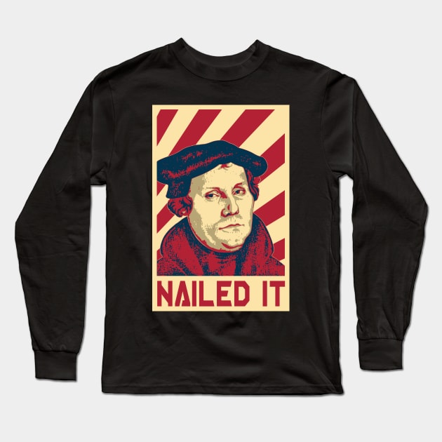 Martin Luther Nailed It Retro Propaganda Long Sleeve T-Shirt by Nerd_art